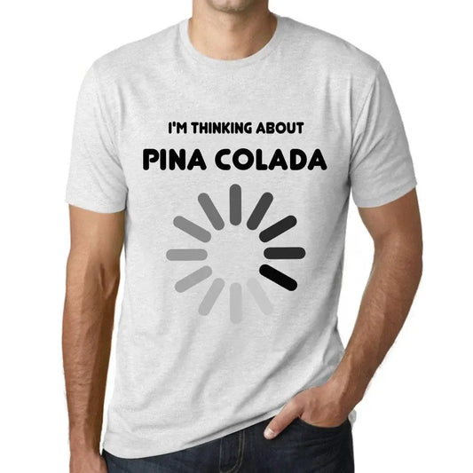 Men's Graphic T-Shirt I'm Thinking About Pina Colada Eco-Friendly Limited Edition Short Sleeve Tee-Shirt Vintage Birthday Gift Novelty