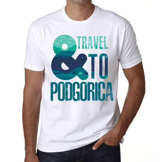 Men's Graphic T-Shirt And Travel To Podgorica Eco-Friendly Limited Edition Short Sleeve Tee-Shirt Vintage Birthday Gift Novelty