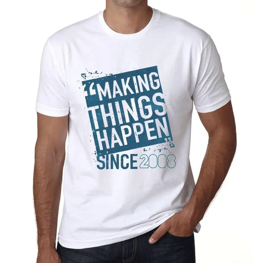 Men's Graphic T-Shirt Making Things Happen Since 2008 16th Birthday Anniversary 16 Year Old Gift 2008 Vintage Eco-Friendly Short Sleeve Novelty Tee