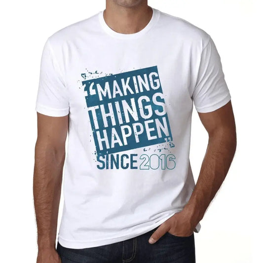 Men's Graphic T-Shirt Making Things Happen Since 2016 8th Birthday Anniversary 8 Year Old Gift 2016 Vintage Eco-Friendly Short Sleeve Novelty Tee