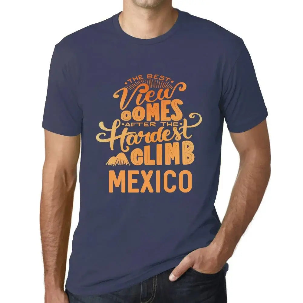 Men's Graphic T-Shirt The Best View Comes After Hardest Mountain Climb Mexico Eco-Friendly Limited Edition Short Sleeve Tee-Shirt Vintage Birthday Gift Novelty