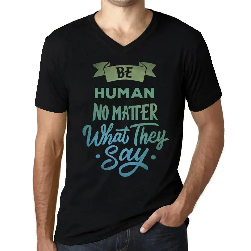 Men's Graphic T-Shirt V Neck Be Human No Matter What They Say Eco-Friendly Limited Edition Short Sleeve Tee-Shirt Vintage Birthday Gift Novelty