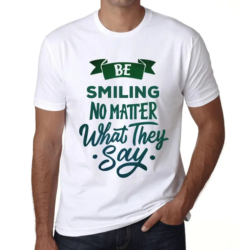 Men's Graphic T-Shirt Be Smiling No Matter What They Say Eco-Friendly Limited Edition Short Sleeve Tee-Shirt Vintage Birthday Gift Novelty