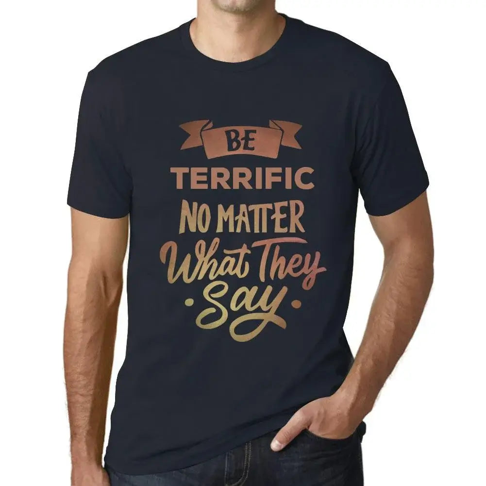 Men's Graphic T-Shirt Be Terrific No Matter What They Say Eco-Friendly Limited Edition Short Sleeve Tee-Shirt Vintage Birthday Gift Novelty