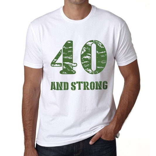 40 And Strong Men's T-shirt White Birthday Gift 00474 - Ultrabasic