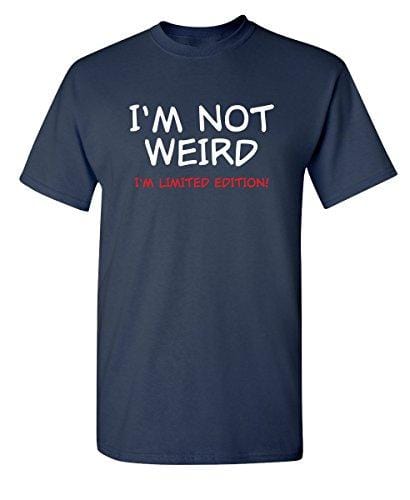 Men's T-shirt Not Weird I'm Limited Edition Graphic Sarcastic Funny Tshirt Navy