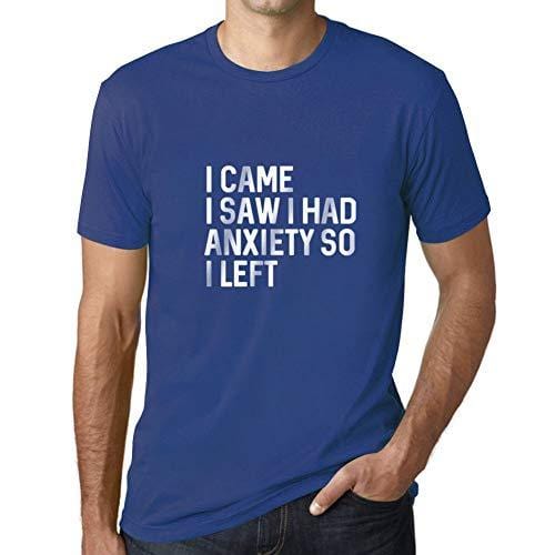 Ultrabasic - Homme Graphique I Came I Saw I Had Anxiety So I Left Impression de Lettre Tee Shirt Cadeau Royal