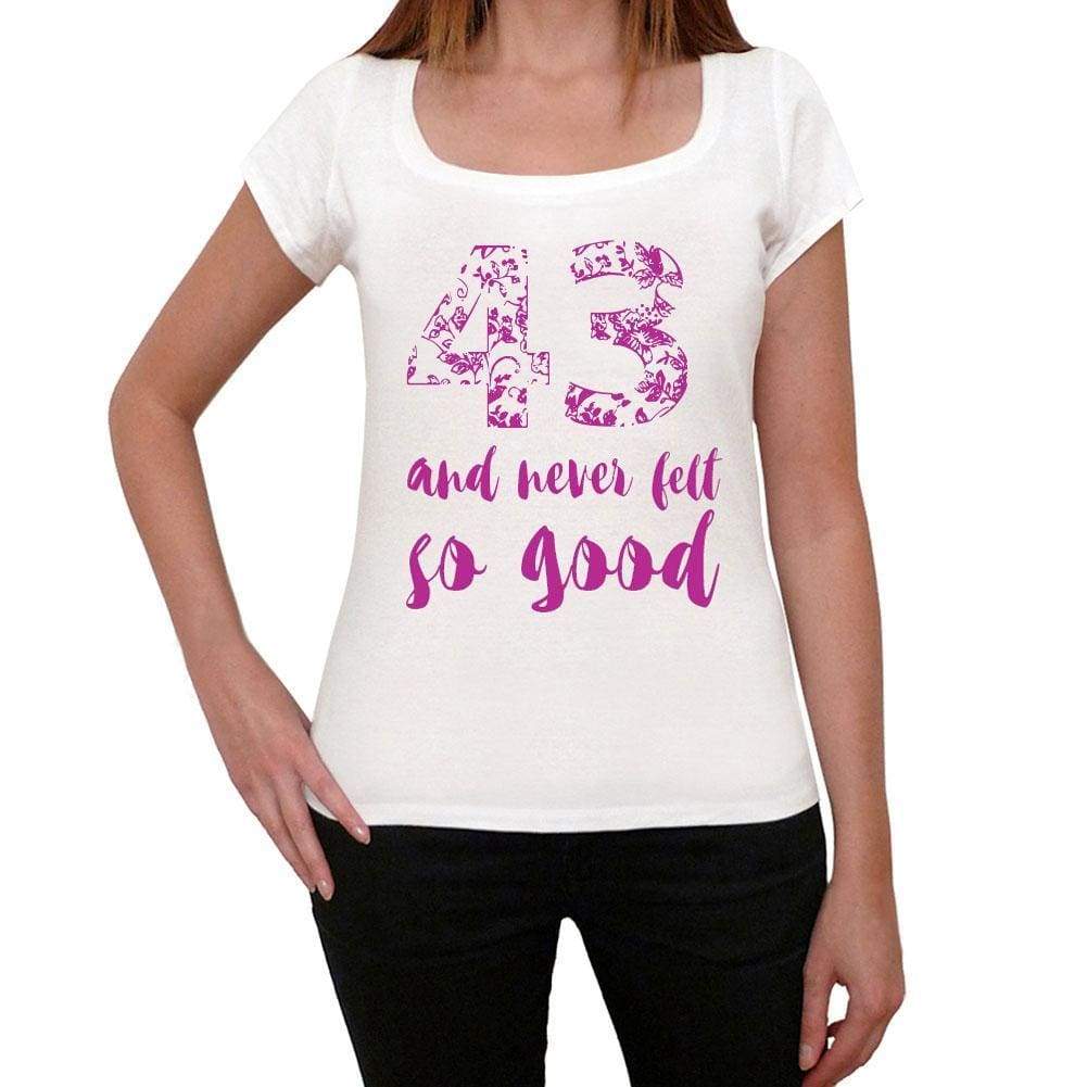 43 And Never Felt So Good, White, Women's Short Sleeve Round Neck T-shirt, Gift T-shirt 00372 - Ultrabasic