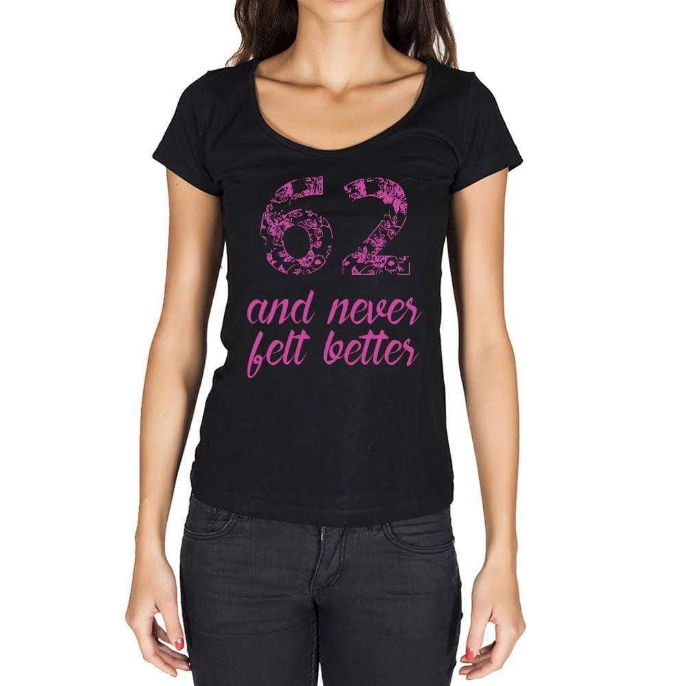 62 And Never Felt Better Womens T-Shirt Black Birthday Gift 00408 - Black / Xs - Casual