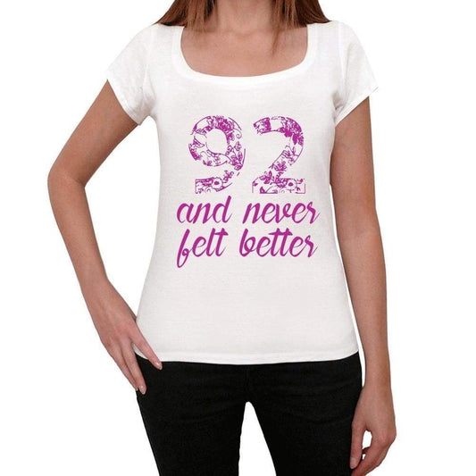 92 And Never Felt Better Womens T-Shirt White Birthday Gift 00406 - White / Xs - Casual