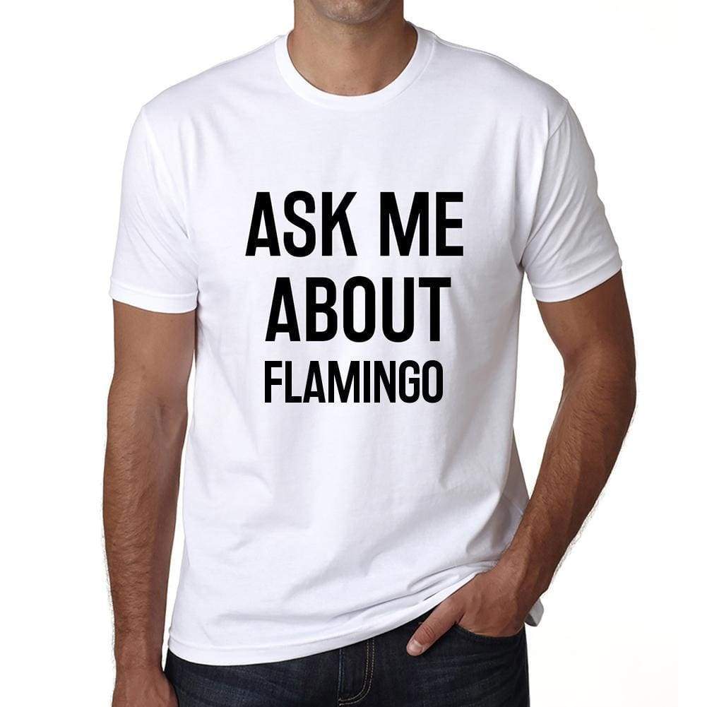 Ask Me About Flamingo White Mens Short Sleeve Round Neck T-Shirt 00277 - White / S - Casual