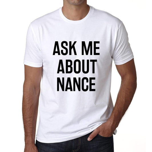 Ask Me About Nance White Mens Short Sleeve Round Neck T-Shirt 00277 - White / S - Casual