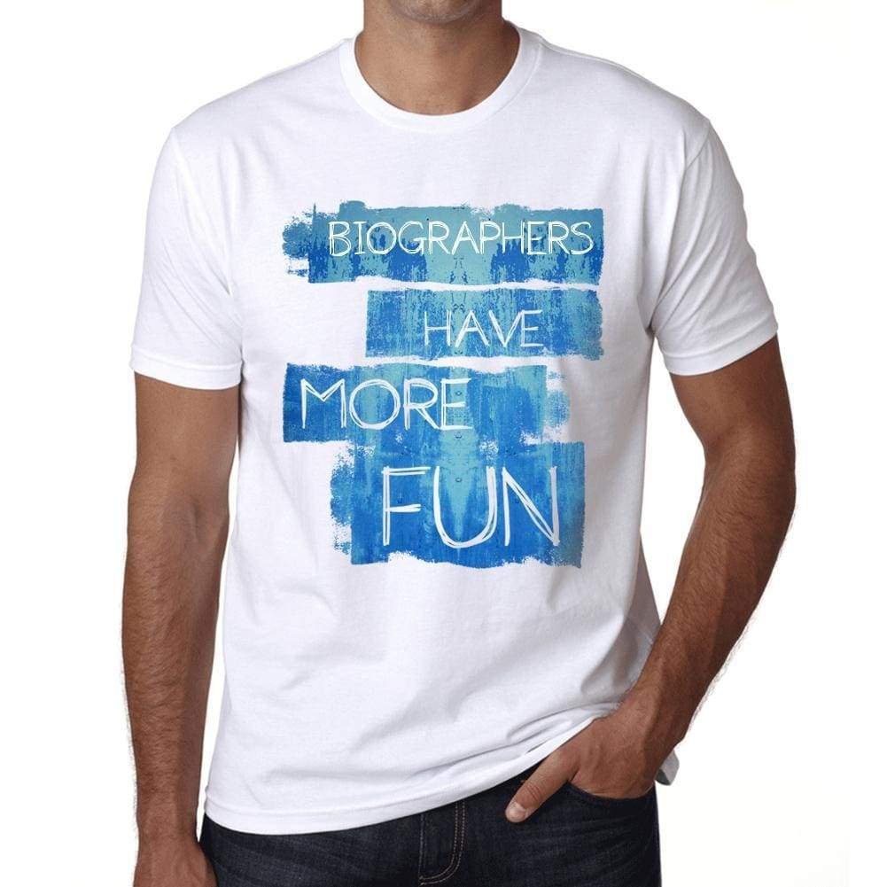 Biographers Have More Fun Mens T Shirt White Birthday Gift 00531 - White / Xs - Casual