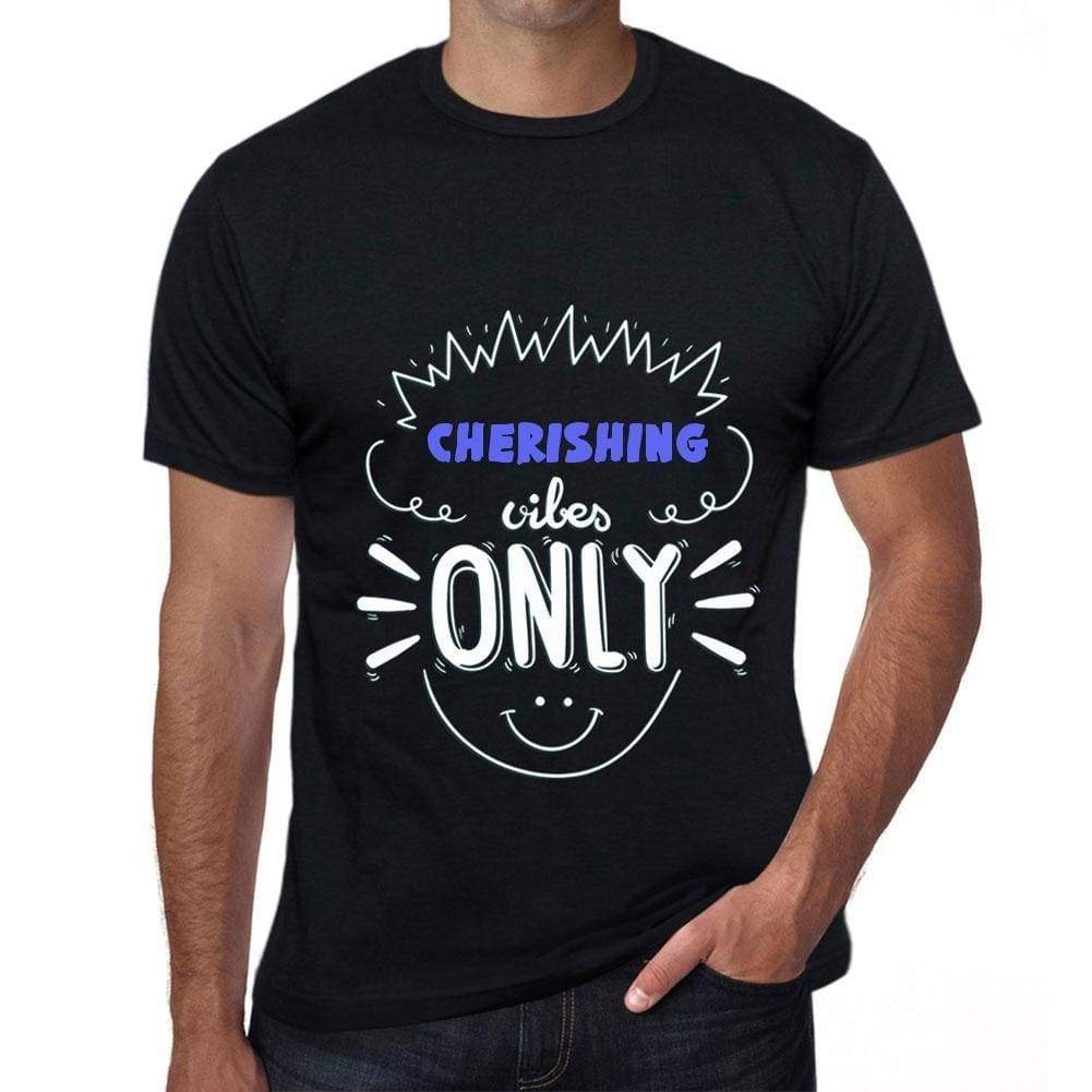 Cherishing Vibes Only Black Mens Short Sleeve Round Neck T-Shirt Gift T-Shirt 00299 - Black / S - Casual