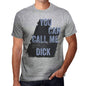 Dick You Can Call Me Dick Mens T Shirt Grey Birthday Gift 00535 - Grey / S - Casual