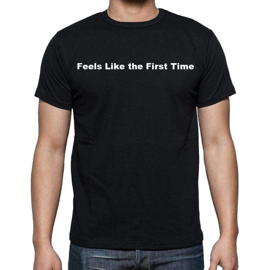 Feels Like The First Time Mens Short Sleeve Round Neck T-Shirt - Casual