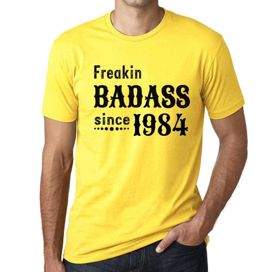 Freakin Badass Since 1984 Mens T-Shirt Yellow Birthday Gift 00396 - Yellow / Xs - Casual
