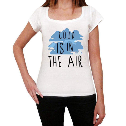 Good In The Air White Womens Short Sleeve Round Neck T-Shirt Gift T-Shirt 00302 - White / Xs - Casual