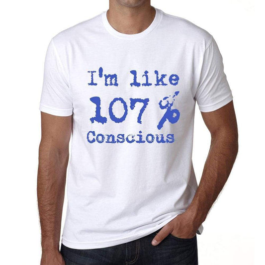 Im Like 100% Conscious White Mens Short Sleeve Round Neck T-Shirt Gift T-Shirt 00324 - White / S - Casual