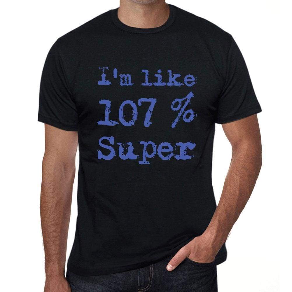 Im Like 100% Super Black Mens Short Sleeve Round Neck T-Shirt Gift T-Shirt 00325 - Black / S - Casual