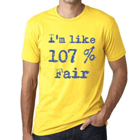 Im Like 107% Fair Yellow Mens Short Sleeve Round Neck T-Shirt Gift T-Shirt 00331 - Yellow / S - Casual