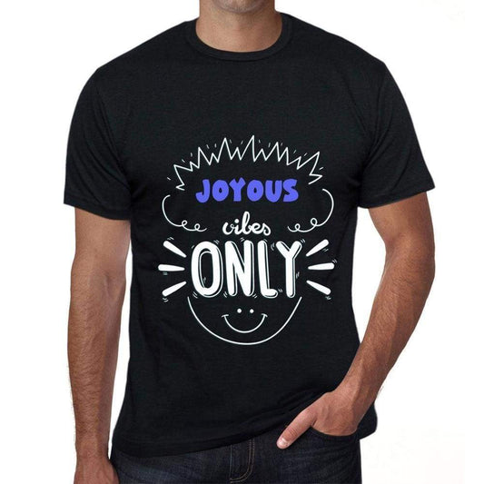Joyous Vibes Only Black Mens Short Sleeve Round Neck T-Shirt Gift T-Shirt 00299 - Black / S - Casual