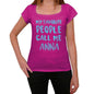My Favorite People Call Me Anna Womens T-Shirt Pink Birthday Gift 00386 - Pink / Xs - Casual