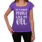 My Favorite People Call Me Bel Womens T-Shirt Purple Birthday Gift 00381 - Purple / Xs - Casual