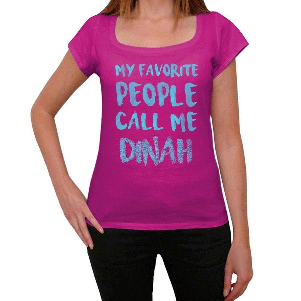 My Favorite People Call Me Dinah Womens T-Shirt Pink Birthday Gift 00386 - Pink / Xs - Casual