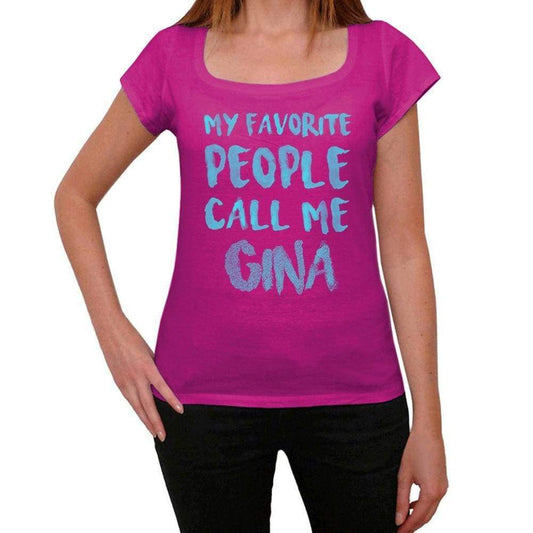 My Favorite People Call Me Gina Womens T-Shirt Pink Birthday Gift 00386 - Pink / Xs - Casual