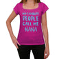 My Favorite People Call Me Nana Womens T-Shirt Pink Birthday Gift 00386 - Pink / Xs - Casual