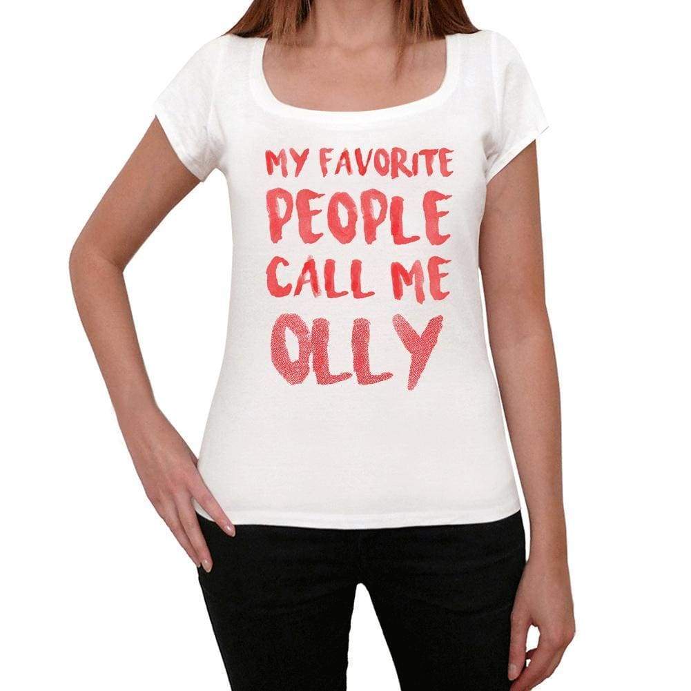 My Favorite People Call Me Olly White Womens Short Sleeve Round Neck T-Shirt Gift T-Shirt 00364 - White / Xs - Casual