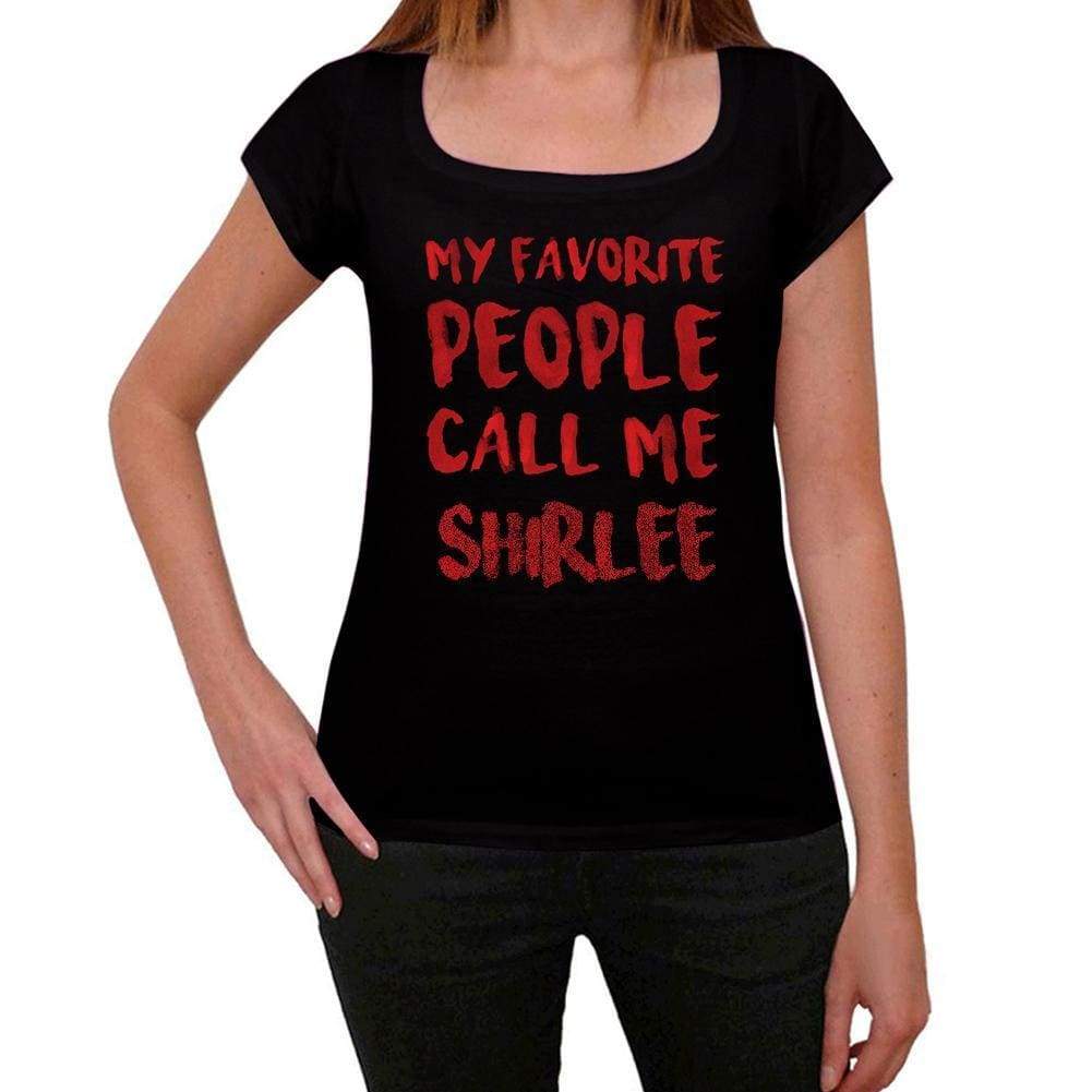 My Favorite People Call Me Shirlee Black Womens Short Sleeve Round Neck T-Shirt Gift T-Shirt 00371 - Black / Xs - Casual