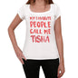 My Favorite People Call Me Tisha White Womens Short Sleeve Round Neck T-Shirt Gift T-Shirt 00364 - White / Xs - Casual