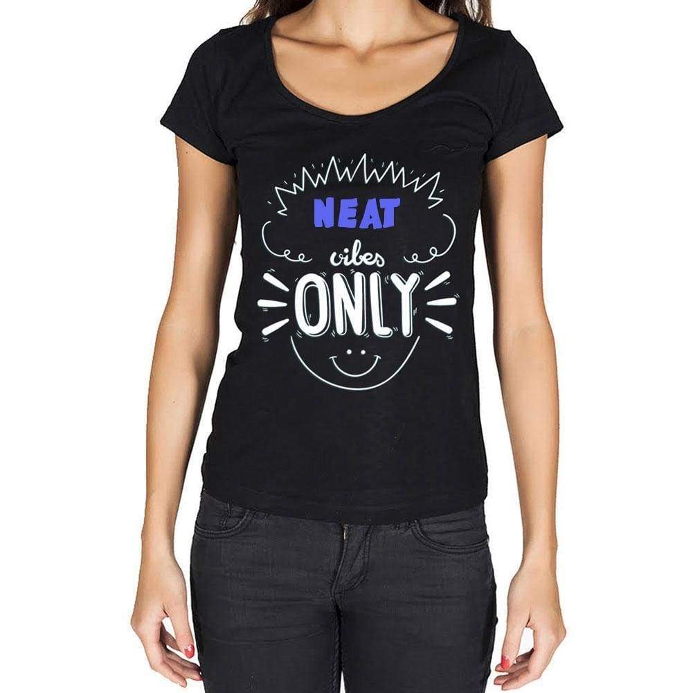 Neat Vibes Only Black Womens Short Sleeve Round Neck T-Shirt Gift T-Shirt 00301 - Black / Xs - Casual