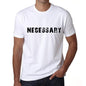 Necessary Mens T Shirt White Birthday Gift 00552 - White / Xs - Casual