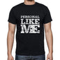Personal Like Me Black Mens Short Sleeve Round Neck T-Shirt 00055 - Black / S - Casual