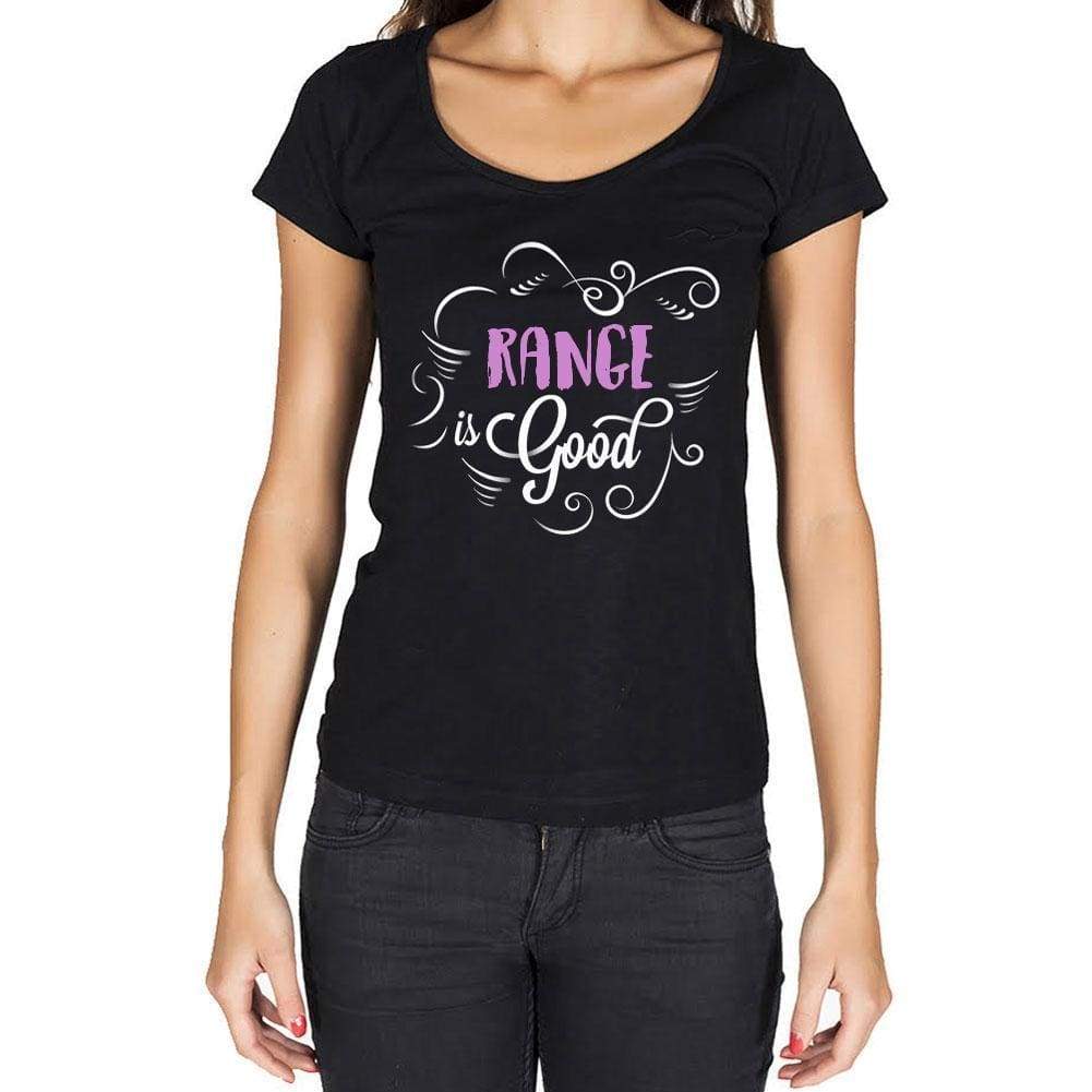 Range Is Good Womens T-Shirt Black Birthday Gift 00485 - Black / Xs - Casual