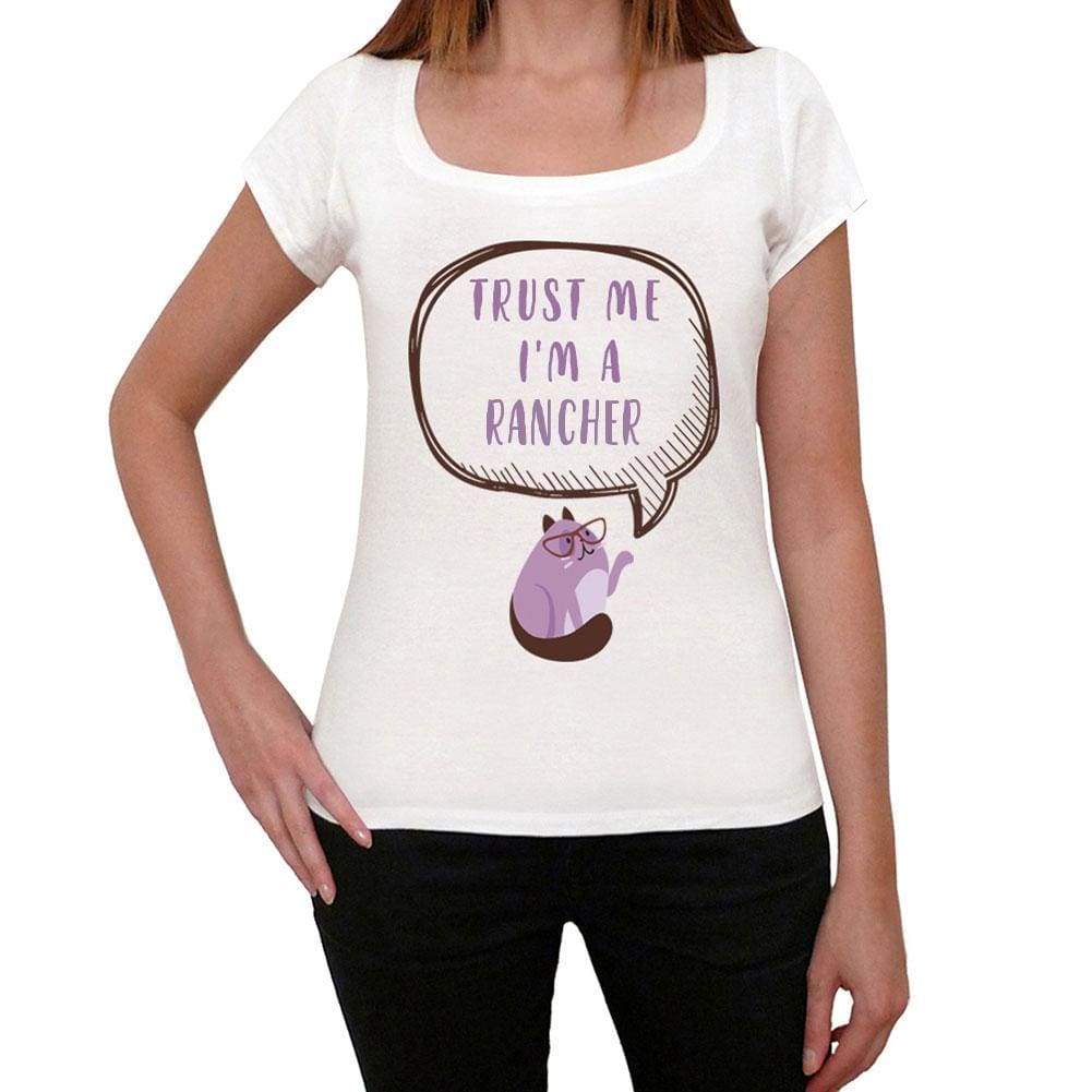 Trust Me Im A Rancher Womens T Shirt White Birthday Gift 00543 - White / Xs - Casual