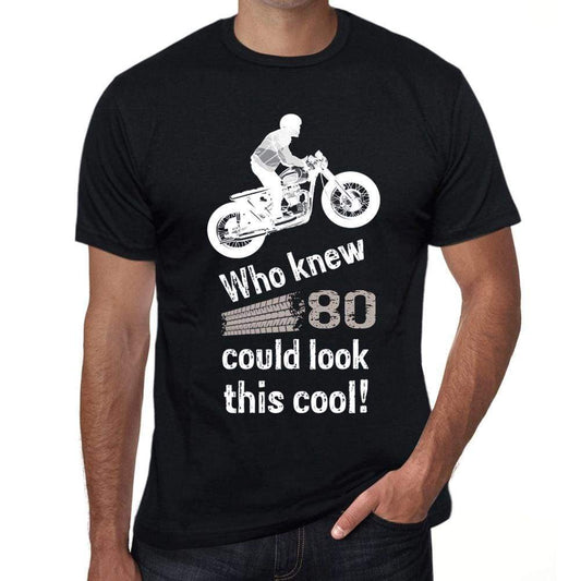 Who Knew 80 Could Look This Cool Mens T-Shirt Black Birthday Gift 00470 - Black / Xs - Casual